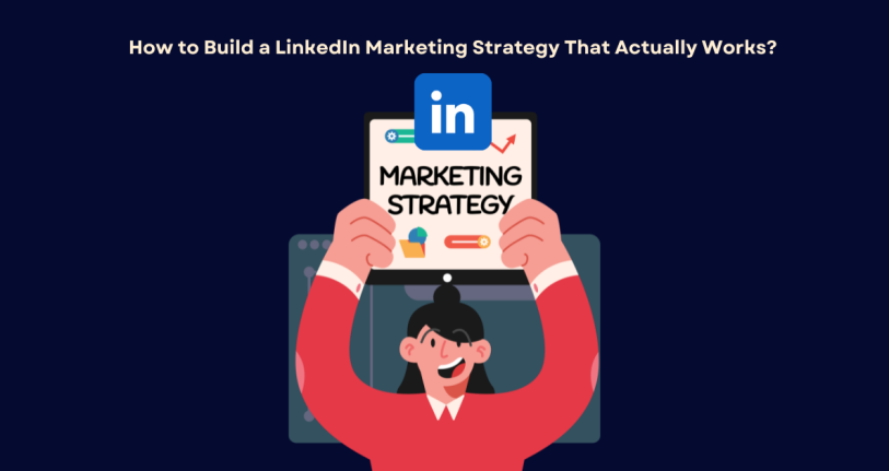 LinkedIn marketing strategy